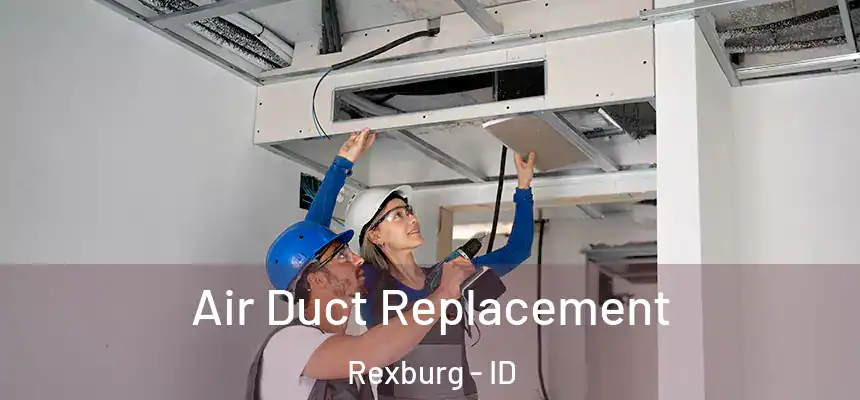 Air Duct Replacement Rexburg - ID