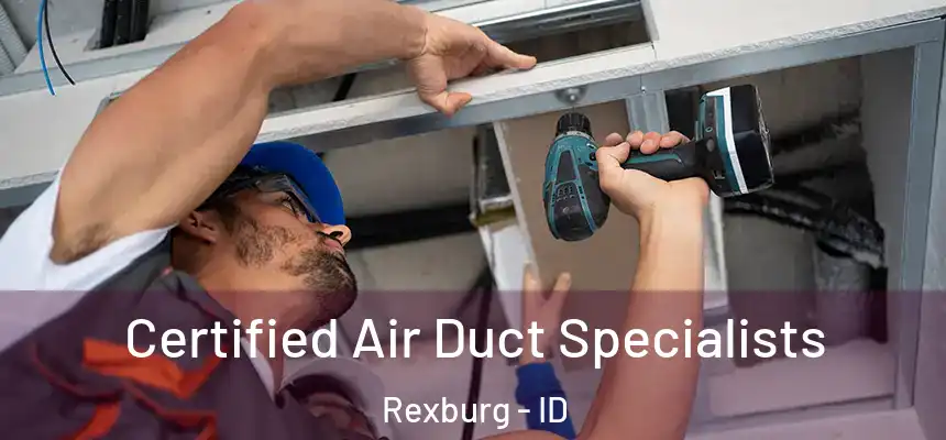 Certified Air Duct Specialists Rexburg - ID