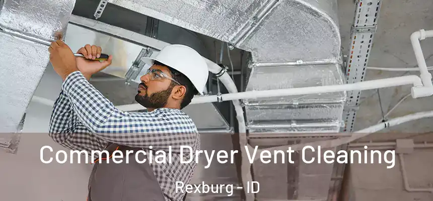  Commercial Dryer Vent Cleaning Rexburg - ID