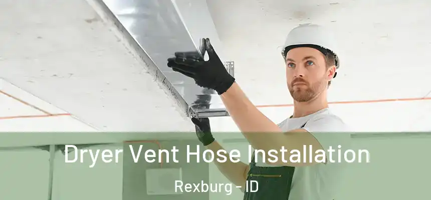 Dryer Vent Hose Installation Rexburg - ID