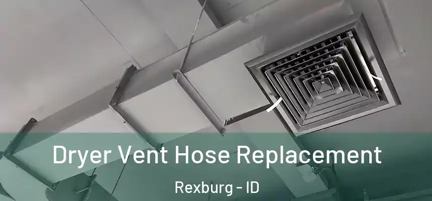  Dryer Vent Hose Replacement Rexburg - ID