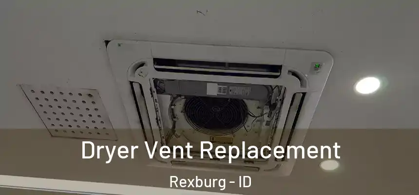  Dryer Vent Replacement Rexburg - ID