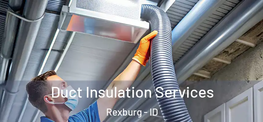 Duct Insulation Services Rexburg - ID