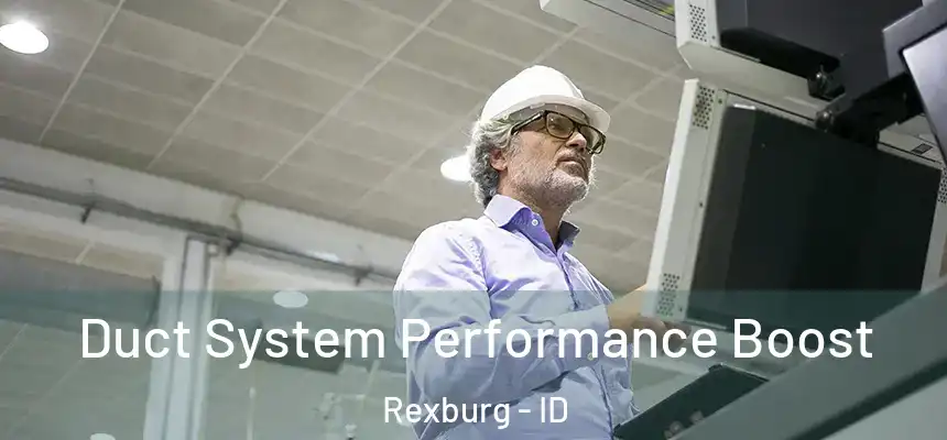  Duct System Performance Boost Rexburg - ID
