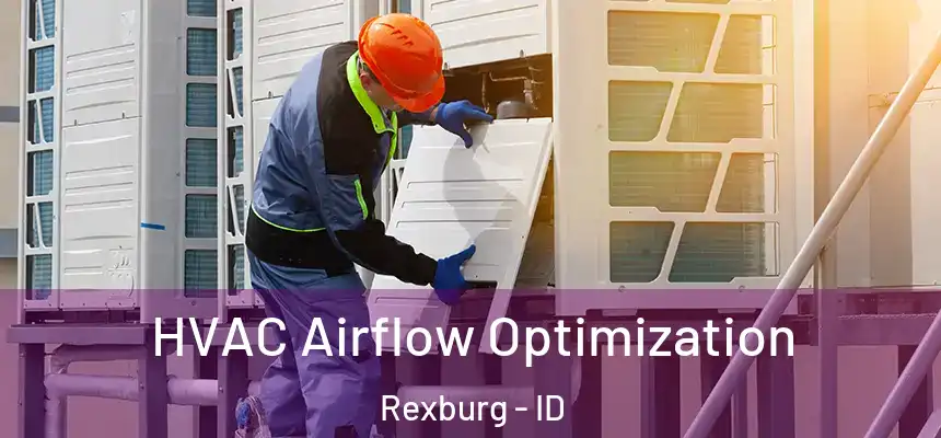  HVAC Airflow Optimization Rexburg - ID
