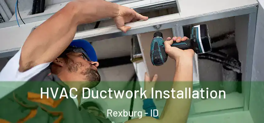  HVAC Ductwork Installation Rexburg - ID