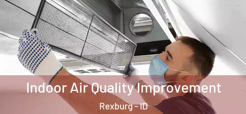Indoor Air Quality Improvement Rexburg - ID