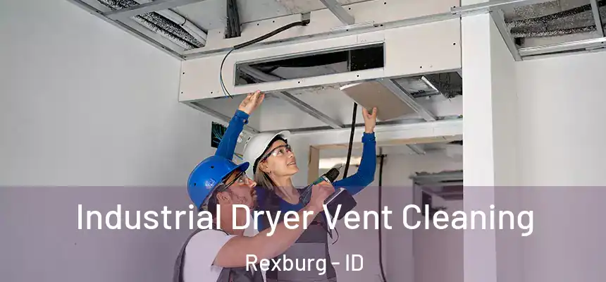  Industrial Dryer Vent Cleaning Rexburg - ID