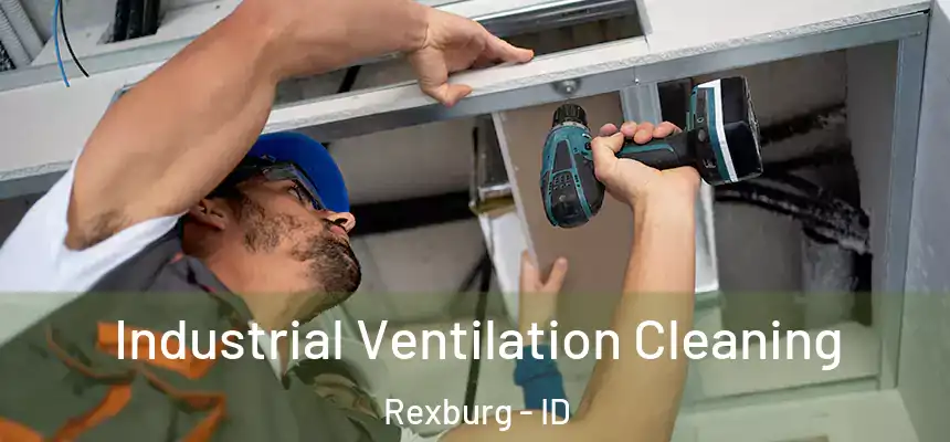  Industrial Ventilation Cleaning Rexburg - ID